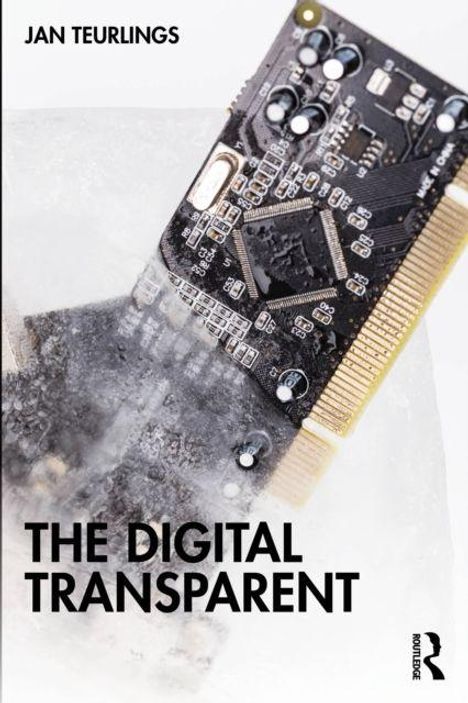 Titel: "THE DIGITAL TRANSPARENT" von Jan Teurlings. Eine Computerplatine gefroren in Eis. Routledge-Logo unten rechts.