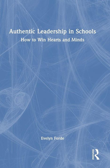 "Authentic Leadership in Schools: How to Win Hearts and Minds" von Evelyn Forde. Blaues, abstraktes Hintergrundmuster.
