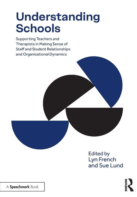 "Understanding Schools", Unterstützt Lehrer in Beziehungen. Herausgegeben von Lyn French und Sue Lund. Grafik mit Halbkreisen.