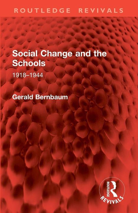 "Social Change and the Schools 1918–1944. Gerald Bernbaum. Roter, zellartiger Hintergrund. Unten rechts ein Logo."
