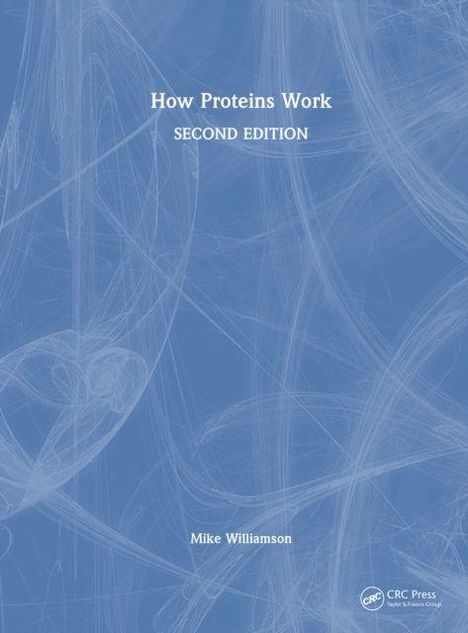 "How Proteins Work, SECOND EDITION, Mike Williamson." Blaue abstrakte Linien über einen blauen Hintergrund.