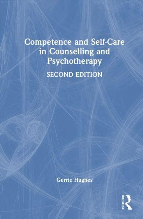 "Competence and Self-Care in Counselling and Psychotherapy. Second Edition. Gerrie Hughes." Blaues Cover mit Muster und Logo.