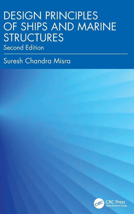 „DESIGN PRINCIPLES OF SHIPS AND MARINE STRUCTURES, Second Edition, Suresh Chandra Misra“. Blaues, strahlenförmiges Design.