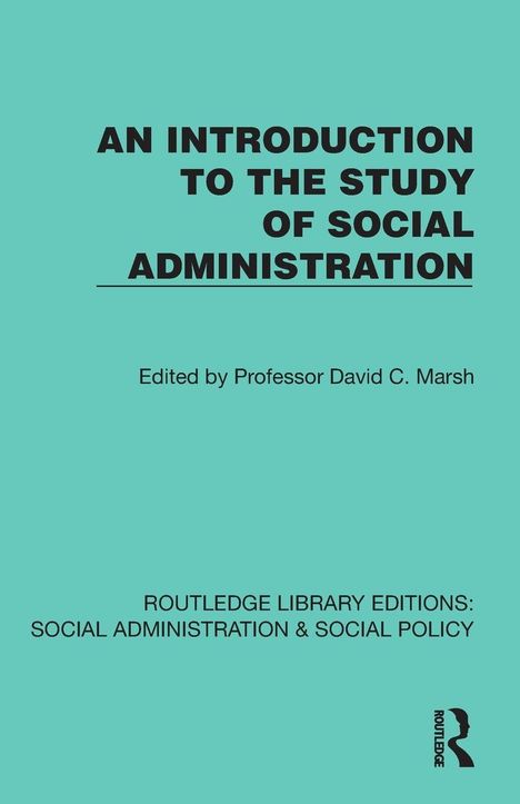 Titel: AN INTRODUCTION TO THE STUDY OF SOCIAL ADMINISTRATION. Herausgegeben von Professor David C. Marsh.