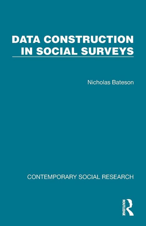 "DATA CONSTRUCTION IN SOCIAL SURVEYS" von Nicholas Bateson, Teil der Serie "CONTEMPORARY SOCIAL RESEARCH".