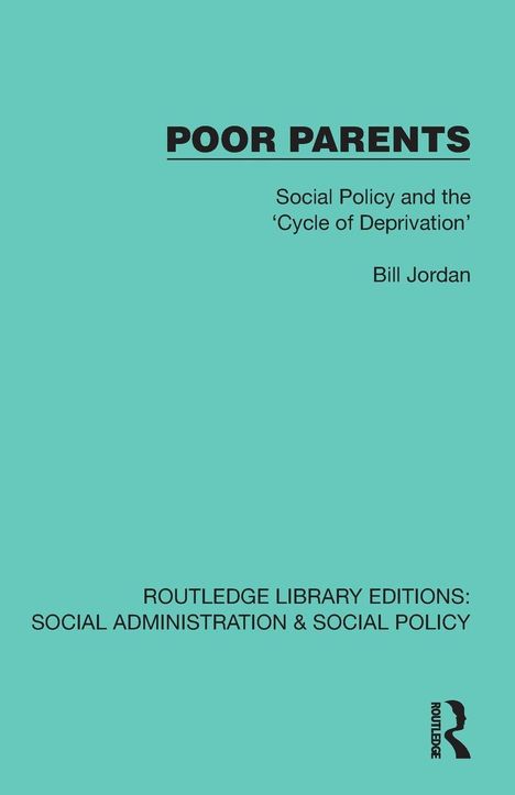 "POOR PARENTS", "Social Policy and the 'Cycle of Deprivation'", Bill Jordan; Logo links unten, türkiser Hintergrund.