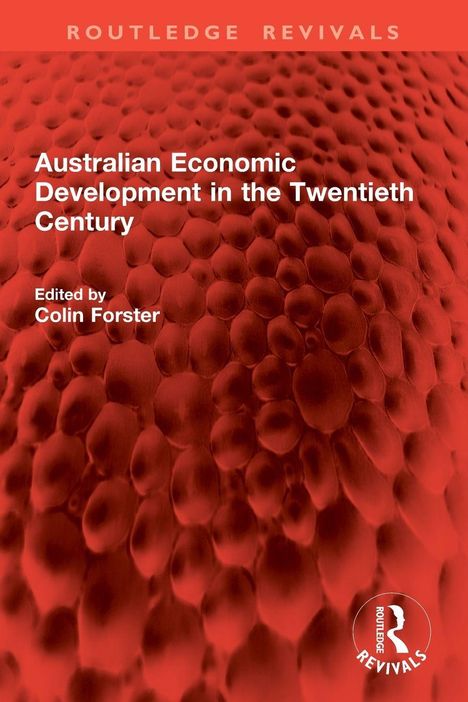 „Australian Economic Development in the Twentieth Century,“ Redaktion: Colin Forster. Rote, blasenartige Struktur.