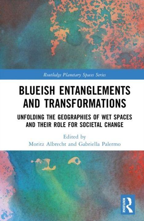 Text: "BLUEISH ENTANGLEMENTS AND TRANSFORMATIONS... Edited by Moritz Albrecht and Gabriella Palermo." Hintergrund: Buntes Muster.