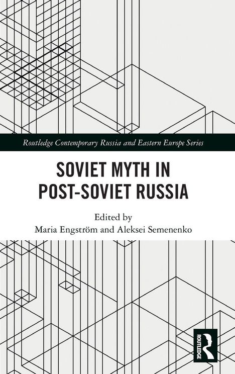 "Soviet Myth in Post-Soviet Russia" von Maria Engström und Aleksei Semenenko. Geometrische Linienstrukturen dominieren.