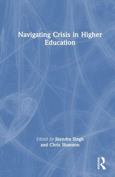 "Navigating Crisis in Higher Education", editors: Jitendra Singh, Chris Shannon. Hintergrund in Blau mit weißem Muster.