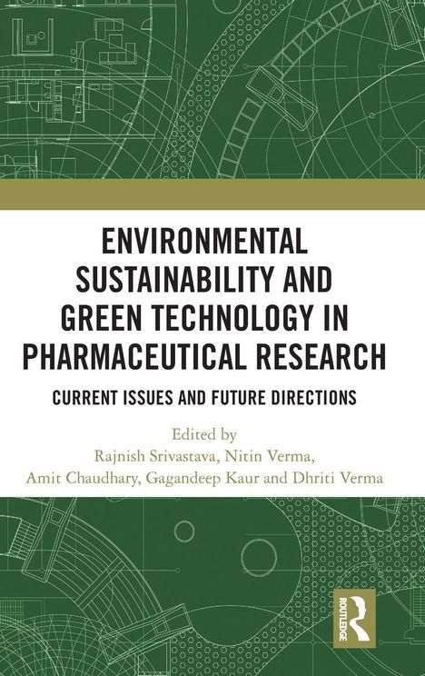 Text: "Environmental Sustainability and Green Technology in Pharmaceutical Research", "Rajnish Srivastava, Nitin Verma". Grafik: Grüne geometrische Muster mit technischem Design.