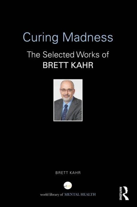 "Curing Madness: The Selected Works of BRETT KAHR." Schwarz mit Foto eines Mannes in Anzug und Krawatte. Routledge-Logo.