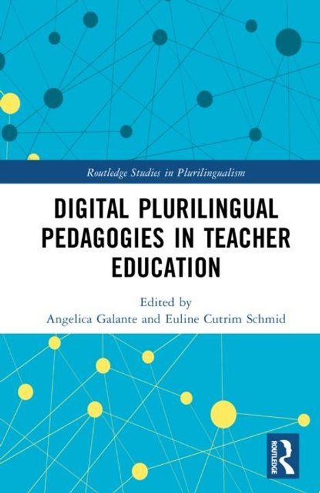 Titel: Digital Plurilingual Pedagogies in Teacher Education. Herausgeber: Angelica Galante, Euline Cutrim Schmid. Blau-gelbes Grafikdesign.