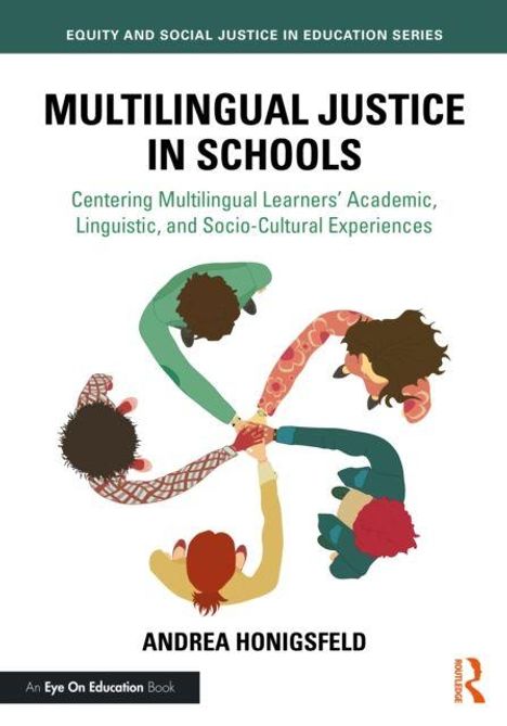 "Multilingual Justice in Schools: Centering Multilingual Learners' Academic, Linguistic, and Socio-Cultural Experiences" von Andrea Honigsfeld. Fünf Figuren stehen im Kreis und reichen sich die Hände.