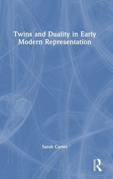 "Twins and Duality in Early Modern Representation", Autor: Sarah Carter; blauer Hintergrund mit feinen, weißen Linien.