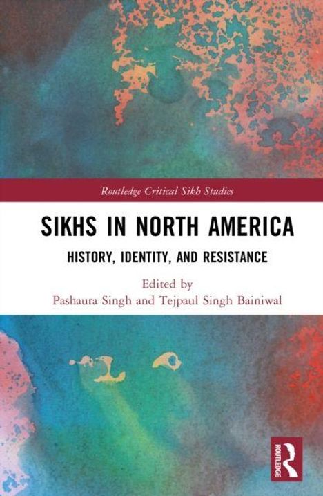 Titel: "Sikhs in North America: History, Identity, and Resistance". Bearbeitet von Pashaura Singh und Tejpaul Singh Bainiwal. Buntes abstraktes Hintergrundmuster.