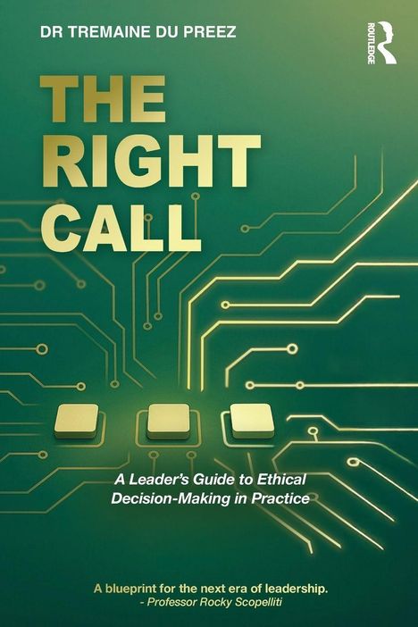 DR TREMAINE DU PREEZ, THE RIGHT CALL, Untertitel: Ethische Entscheidungsfindung. Grüner Hintergrund mit Schaltkreisen.
