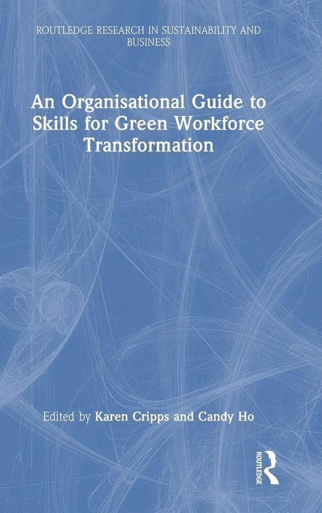 "An Organisational Guide to Skills for Green Workforce Transformation", bearbeitet von Karen Cripps und Candy Ho. Blaues Muster.