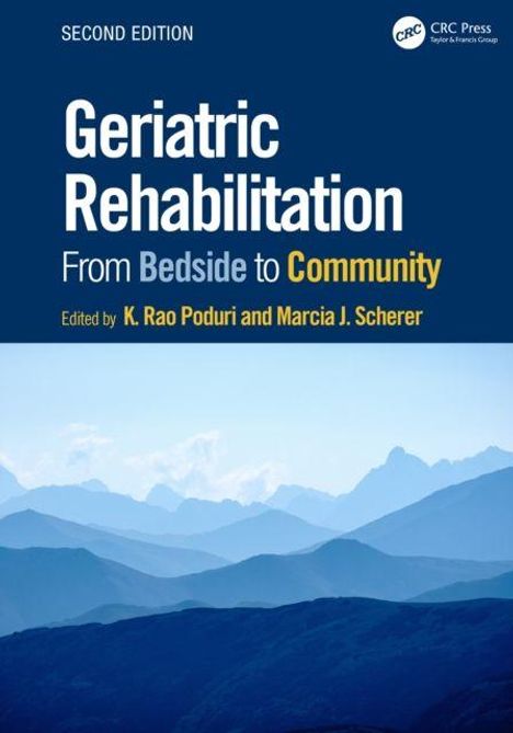 „Second Edition: Geriatric Rehabilitation, From Bedside to Community“; Herausgegeben von K. Rao Poduri und Marcia J. Scherer. Illustration: Berglandschaft.