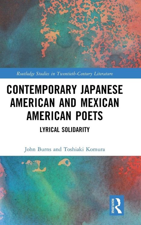 „Contemporary Japanese American and Mexican American Poets: Lyrical Solidarity“ von John Burns und Toshiaki Komura. Buntes Aquarell im Hintergrund.