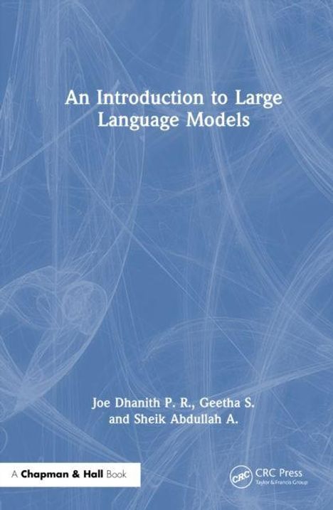 "An Introduction to Large Language Models" von Joe Dhanith P. R., Geetha S., Sheik Abdullah A.; blauer Hintergrund mit weißen Linien.