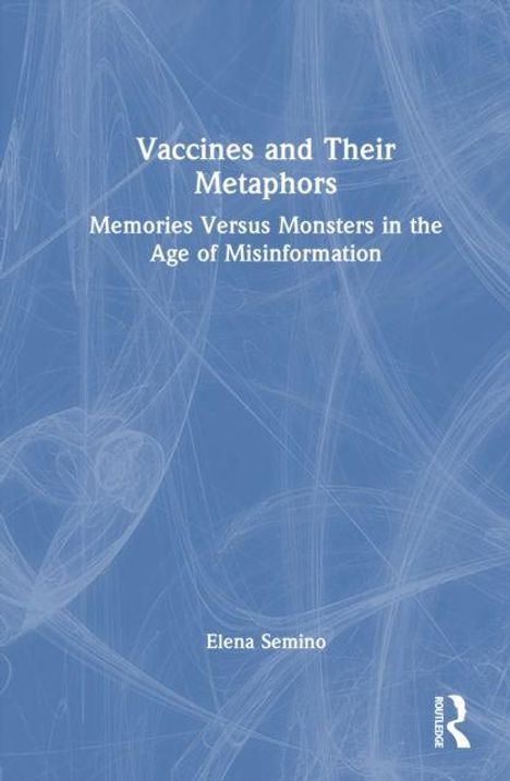 Text: "Vaccines and Their Metaphors: Memories Versus Monsters in the Age of Misinformation" von Elena Semino. Blau-weiße Grafik.