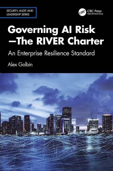 "Governing AI Risk – The RIVER Charter", darüber Sicherheitsreihe. Autor: Alex Golbin. Blaues abstraktes Hintergrundmuster.