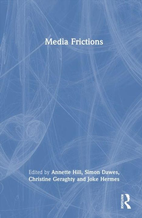 Titel: "Media Frictions". Herausgeber: Annette Hill, Simon Dawes, Christine Geraghty, Joke Hermes. Blauer Hintergrund.