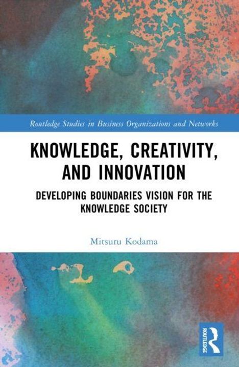 "Knowledge, Creativity, and Innovation" von Mitsuru Kodama. Bunte abstrakte Muster und Routledge-Logo unten rechts.