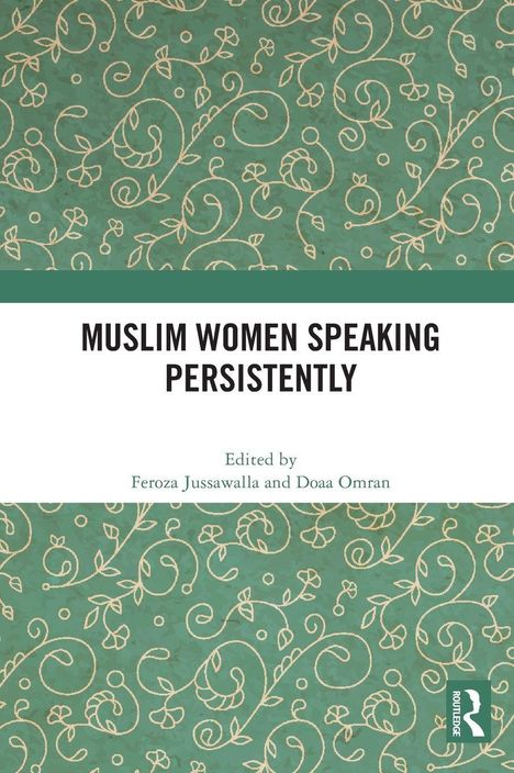 "Muslim Women Speaking Persistently", herausgegeben von Feroza Jussawalla und Doaa Omran. Grünes, ornamental gemustertes Design.