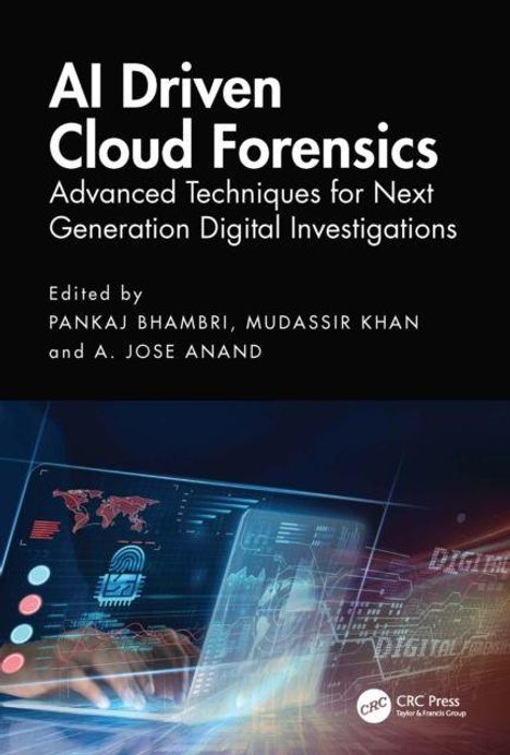 "AI Driven Cloud Forensics: Advanced Techniques for Next Generation Digital Investigations" von Pankaj Bhambri et al.