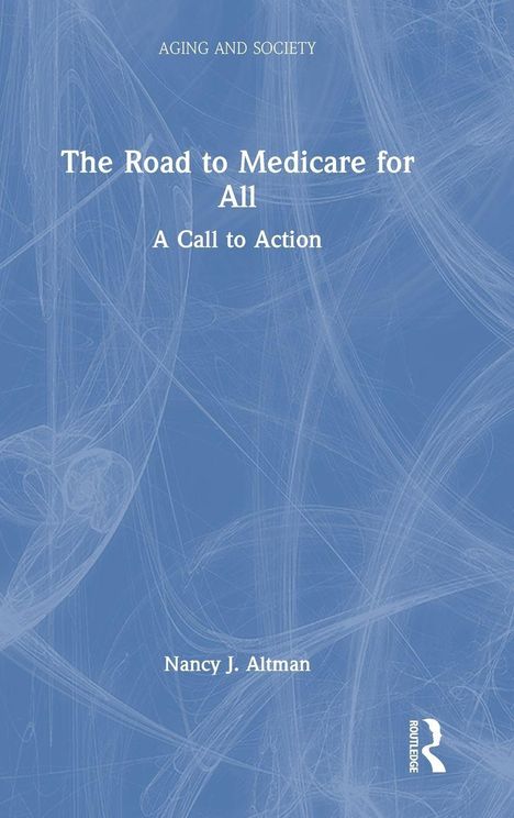 Text: "AGING AND SOCIETY" und "The Road to Medicare for All: A Call to Action" von Nancy J. Altman. Blauer Hintergrund.
