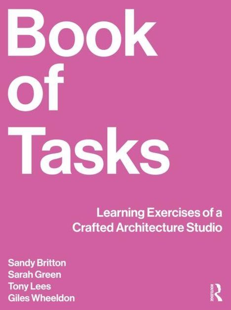 "Book of Tasks: Learning Exercises of a Crafted Architecture Studio" steht auf rosa Hintergrund, Autoren unten.