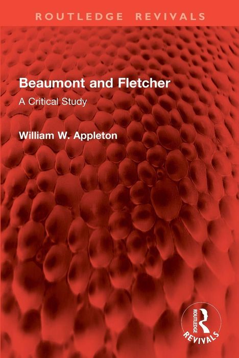 „Beaumont and Fletcher: A Critical Study“ von William W. Appleton. Rote, strukturierte Oberfläche.