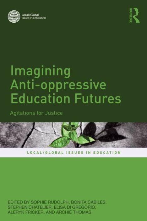 Titel: "Imagining Anti-oppressive Education Futures: Agitations for Justice." Ein grüner Hintergrund mit einem Pflanzenmotiv.