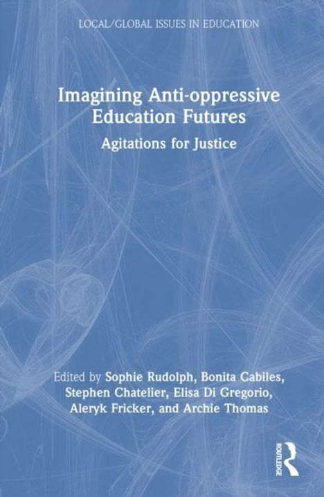Buchtitel: "Imagining Anti-oppressive Education Futures: Agitations for Justice". Blauer Hintergrund mit weißen Linien.