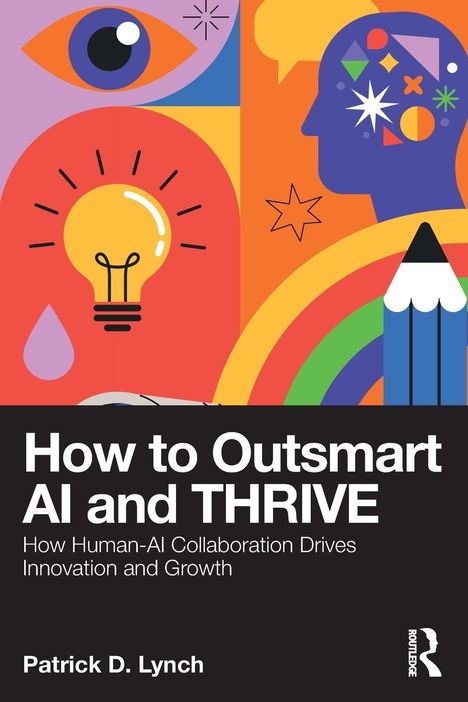 „How to Outsmart AI and THRIVE“. Bunte Illustration mit Glühbirne, Auge, Kopf und geometrischen Formen.