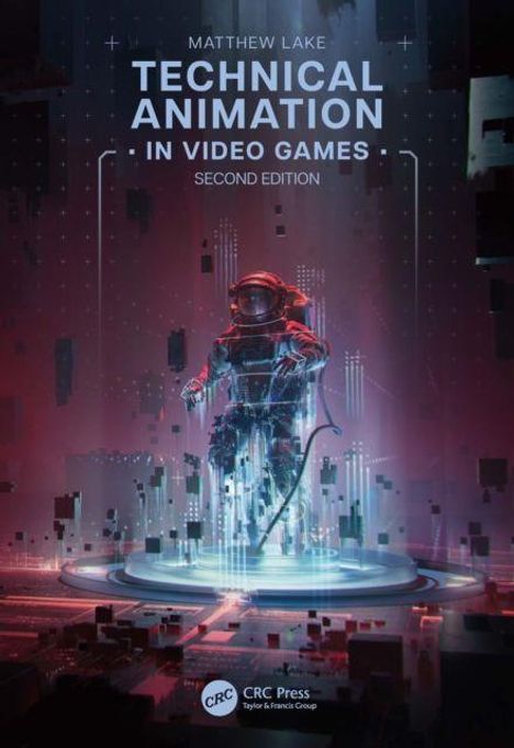 "Matthew Lake. Technical Animation in Video Games, Second Edition." Ein Astronaut in einer futuristischen, digitalen Umgebung.
