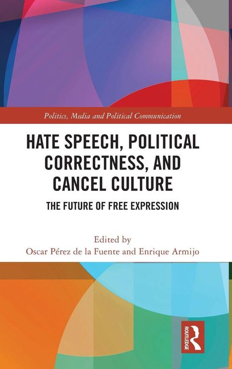 Titel: "Hate Speech, Political Correctness, and Cancel Culture." Herausgeber: Oscar Pérez de la Fuente, Enrique Armijo. Buntes geometrisches Muster.