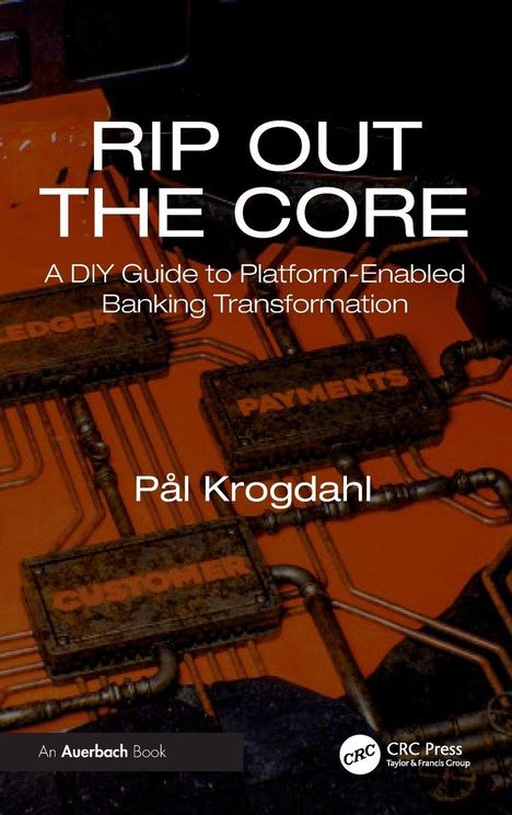 "RIP OUT THE CORE: A DIY Guide to Platform-Enabled Banking Transformation" von Pål Krogdahl. Technologie-Illustration.