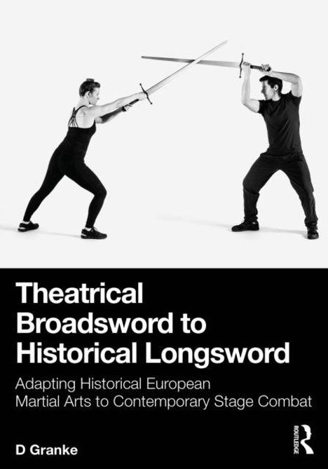"Theatrical Broadsword to Historical Longsword" von D Granke. Zwei Personen fechten mit Schwertern, dynamische Pose.