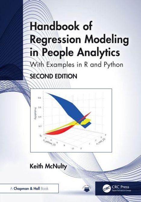 "Handbook of Regression Modeling in People Analytics, With Examples in R and Python, SECOND EDITION, Keith McNulty." Vorne ein 3D-Diagramm.
