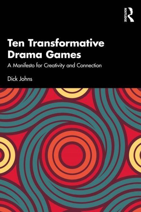 Text: "Ten Transformative Drama Games. A Manifesto for Creativity and Connection. Dick Johns." Grafik mit bunten Kreisen.