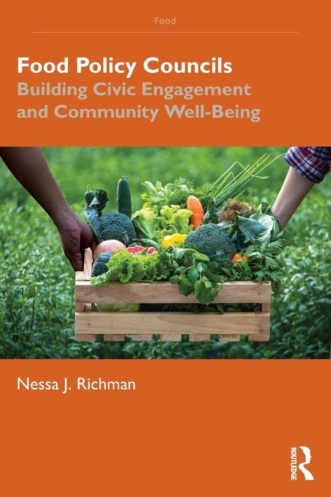 "Food Policy Councils: Building Civic Engagement and Community Well-Being" von Nessa J. Richman. Hände halten Gemüsekiste.