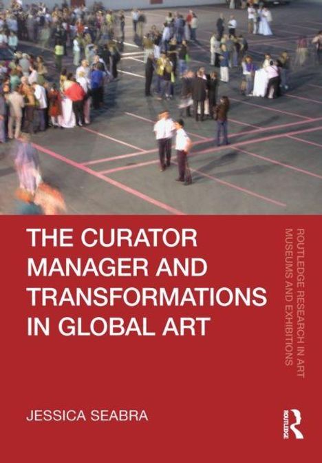 Titel: "The Curator Manager and Transformations in Global Art". Unten: "Jessica Seabra". Menschenmenge auf großem Platz.