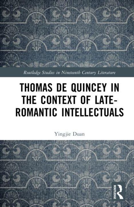 "Thomas de Quincey in the Context of Late-Romantic Intellectuals" von Yingjie Duan. Muster im Hintergrund.