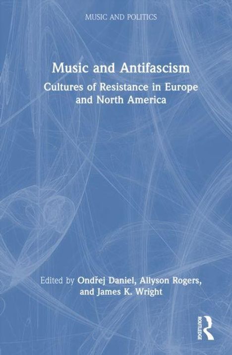 "Music and Antifascism: Cultures of Resistance in Europe and North America", bearbeitet von drei Autoren. Abstrakte blaue Grafik.