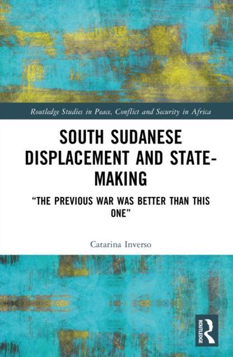 Titel: South Sudanese Displacement and State-Making, Autorin: Catarina Inverso. Hintergrund: Bunte abstrakte Textur.