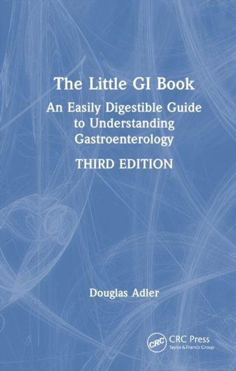 "The Little GI Book: An Easily Digestible Guide to Understanding Gastroenterology, Third Edition, Douglas Adler."