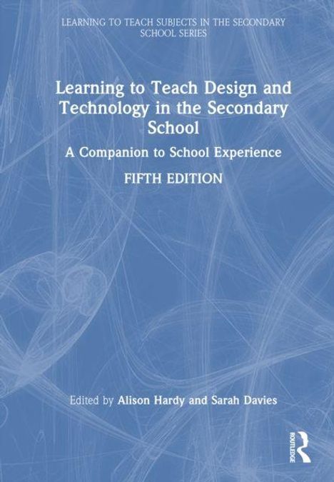 "Learning to Teach Design and Technology in the Secondary School", Fifth Edition, von Alison Hardy und Sarah Davies. Blaues Cover.